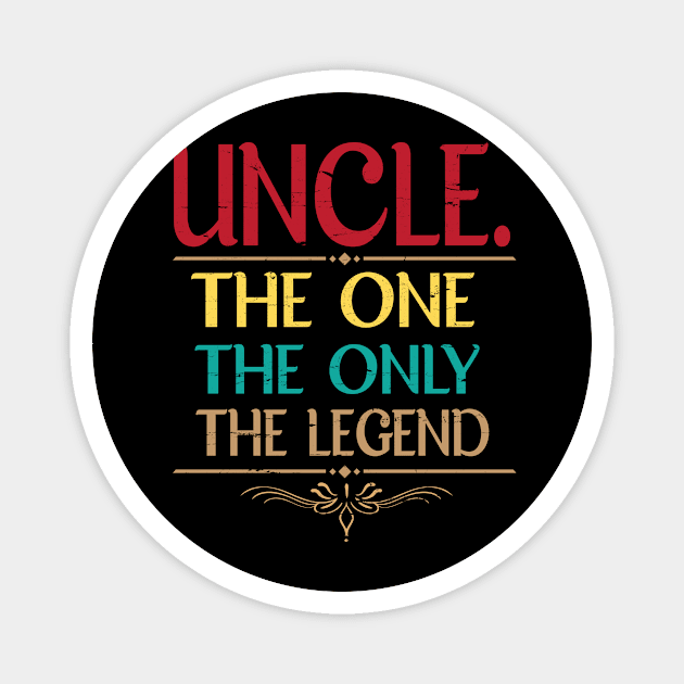 Uncle The One The Only The Legend Happy Father Parent Day Summer Vacation Class Of School Magnet by bakhanh123